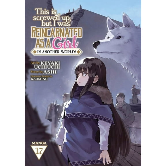 This Is Screwed Up, But I Was Reincarnat This Is Screwed Up, But I Was Reincarnated as a Girl in Another World! (Manga) Vol. 17, (Paperback)