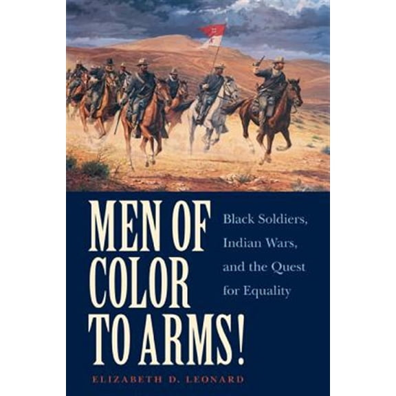 Pre-Owned Men of Color to Arms! : Black Soldiers, Indian Wars, and the Quest for Equality (Paperback)