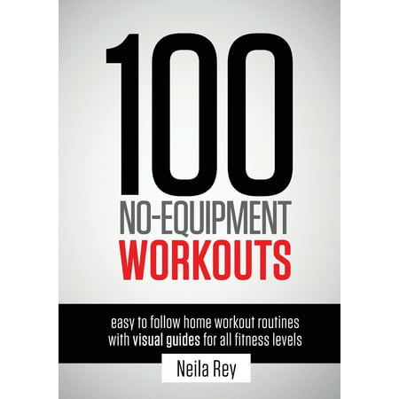 100 No-Equipment Workouts Vol. 1 : Fitness Routines you can do anywhere, Any (Best Short Workout Routines)