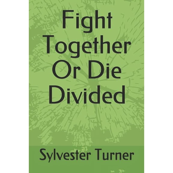 Fight Together Or Die Divided (Paperback)