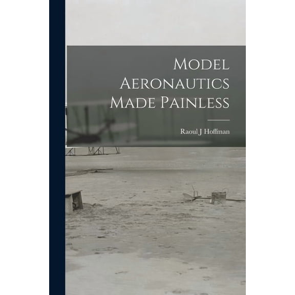Model Aeronautics Made Painless, (Paperback)