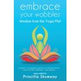 thumbnail image 1 of Pre-Owned Embrace Your Wobbles: Wisdom from the Yoga Mat (Paperback) 164704250X 9781647042509, 1 of 1