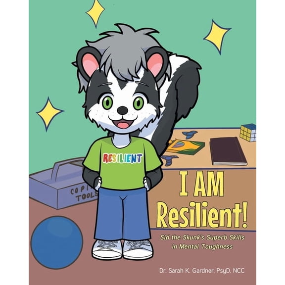 I AM Resilient!: Sid the Skunk's Superb Skills in Mental Toughness, (Paperback)