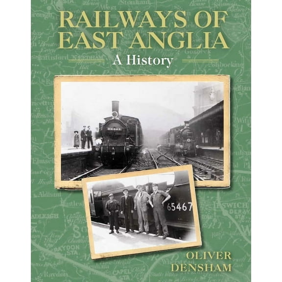 Railways of East Anglia : A History (Paperback)