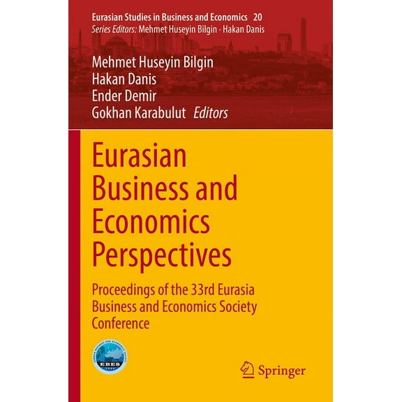 Eurasian Studies in Business and Economi Eurasian Business and Economics Perspectives: Proceedings of the 33rd Eurasia Business and Economics Society Conference, Book 20, (Paperback)