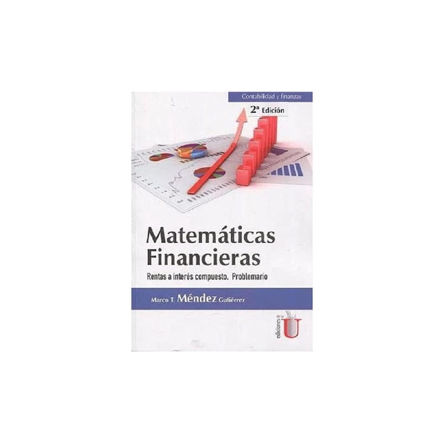 Matemáticas financieras. Rentas a interés compuesto 2ª Edición. Problemario Ediciones de la U 9789587626391