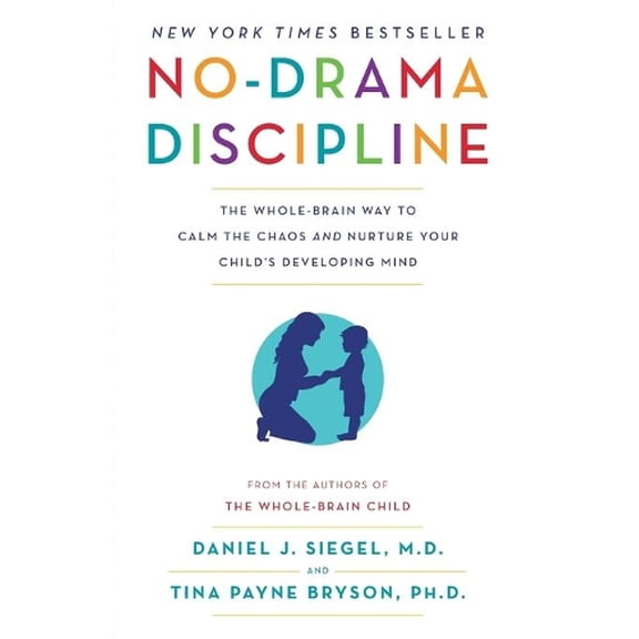 Pre-Owned No-Drama Discipline: The Whole-Brain Way to Calm the Chaos and Nurture Your Child's Developing Mind (Paperback) 034554806X 9780345548061