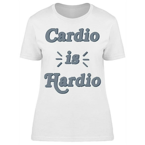 Cardio Is Hardio Graphic Women's T-shirt