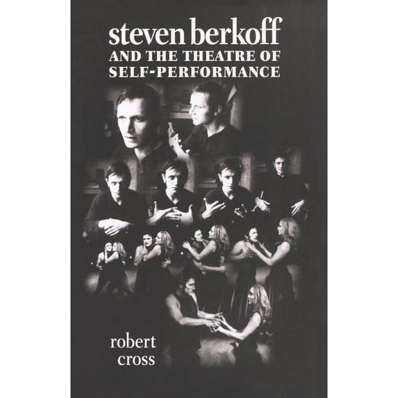 Steven Berkoff and the Theatre of Self-Performance, (Paperback)
