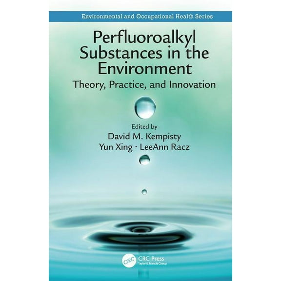 Environmental and Occupational Health Perfluoroalkyl Substances in the Environment: Theory, Practice, and Innovation, (Hardcover)