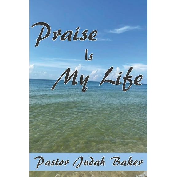 Praise Is My Life (Paperback)