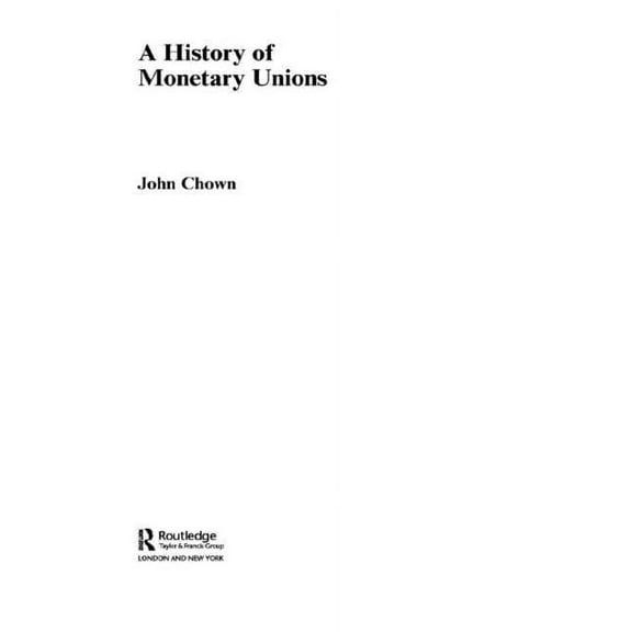Routledge International Studies in Money A History of Monetary Unions, (Paperback)
