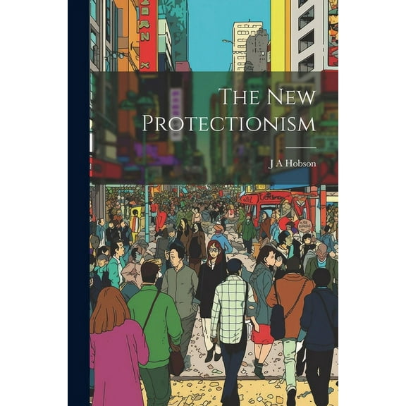 The New Protectionism (Paperback)