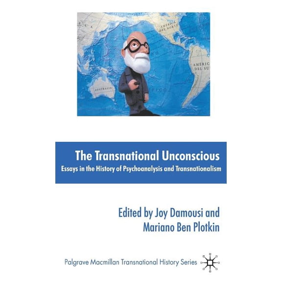 Palgrave MacMillan Transnational History The Transnational Unconscious: Essays in the History of Psychoanalysis and Transnationalism, (Hardcover)