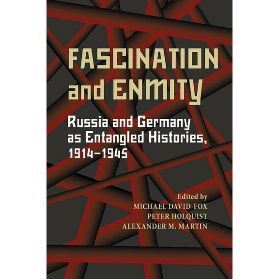 Russian and East European Studies Fascination and Enmity: Russia and Germany as Entangled Histories, 1914-1945, Book 233, (Paperback)