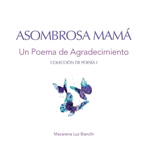 ColecciÃ³n de PoesÃ­a Asombrosa MamÃ¡: Un Poema de Agradecimiento, Book 1, (Paperback)