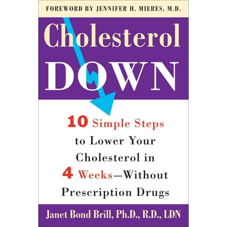 Cholesterol Down : Ten Simple Steps to Lower Your Cholesterol in Four Weeks--Without Prescription (Best Way To Lower Cholesterol Without Drugs)