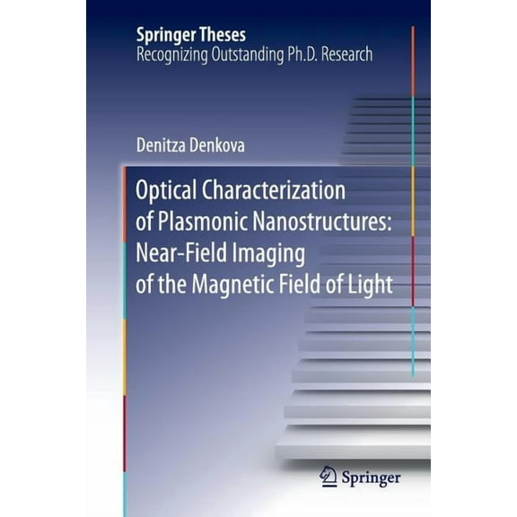 Springer Theses Optical Characterization of Plasmonic Nanostructures: Near-Field Imaging of the Magnetic Field of Light, (Paperback)