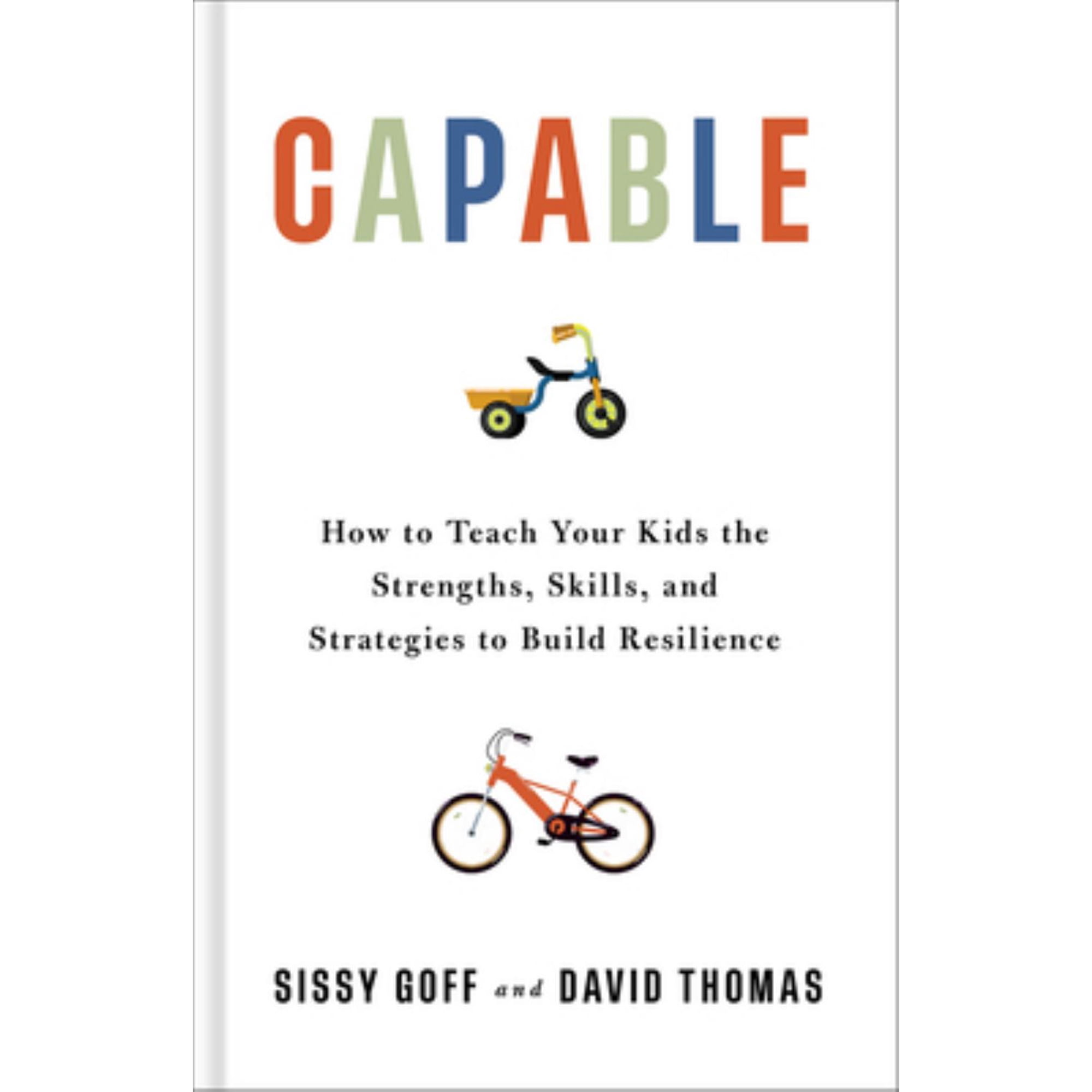 Capable: How to Teach Your Kids the Strengths Skills and Strategies to Build Resilience (Hardcover)
