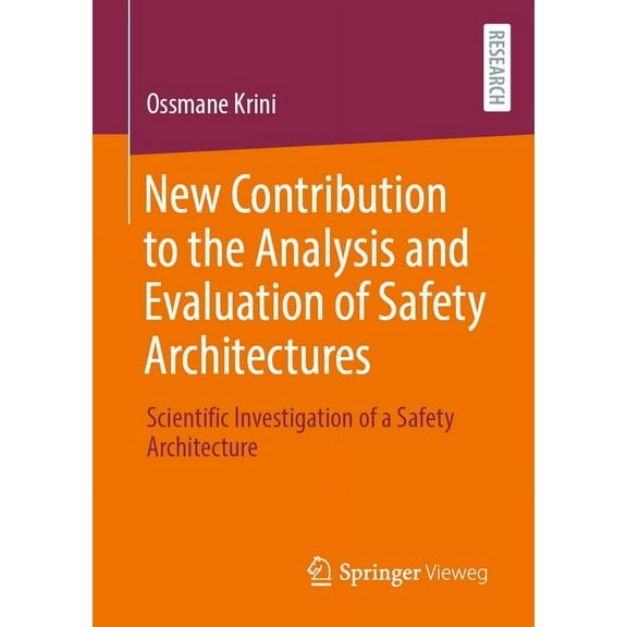 New Contribution to the Analysis and Evaluation of Safety Architectures: Scientific Investigation of a Safety Architectu, (Paperback)