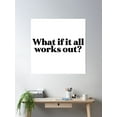 thumbnail image 2 of What If It All Works Out Poster Wall Art, Modern Wall Decor, 30x30 UNFRAMED, 2 of 3