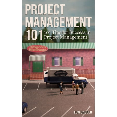 Project Management 101: 101 Tips for Success in Project Management -