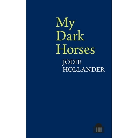 Pavilion Poetry My Dark Horses, (Paperback)