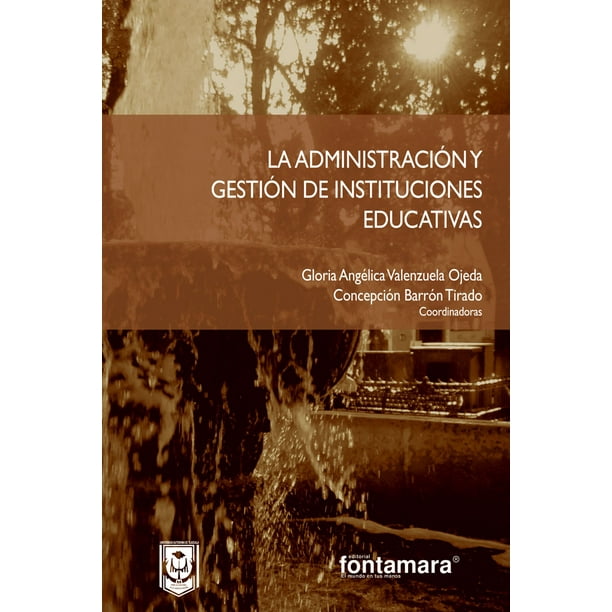 La ADMINISTRACION Y GESTIÓN DE INSTITUCIONES EDUCATIVAS DISTRIBUCIONES FONTAMARA GLORIA ANGELICA VALENZUELA OJEDA