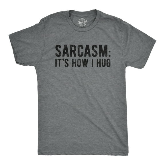 Mens Sarcasm Its How I Hug T Shirt Funny Introvert Loner Sarcastic Novelty Tee Graphic Tees