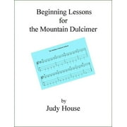 Judy House - Beginning Lessons For Mountain Dulcimer