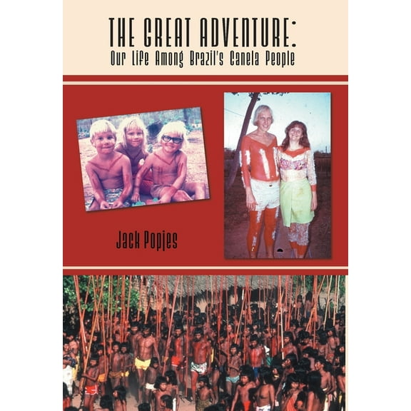 Adventures with God The Great Adventure: Our Life Among Brazil's Canela People, (Hardcover)