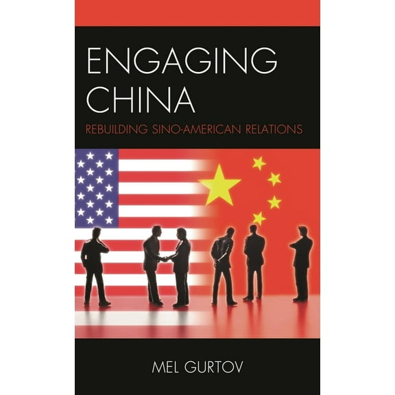 Asia in World Politics Engaging China: Rebuilding Sino-American Relations, (Hardcover)
