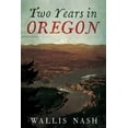 thumbnail image 1 of Pre-Owned Two Years in Oregon: 1879-1880 (Paperback) 1634990382 9781634990387, 1 of 2