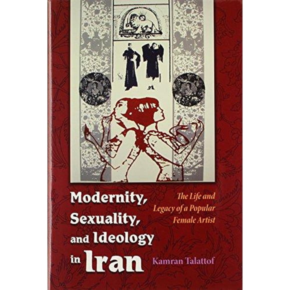 Modernity, Sexuality, and Ideology in Iran