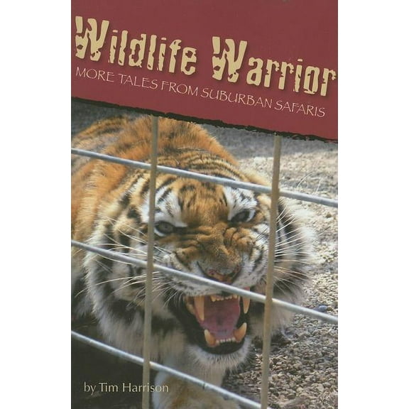 Wildlife Warrior : More Tales of Suburban Safaris