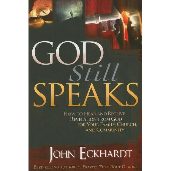 God Still Speaks: How to Hear and Receive Revelation from God for Your Family, Church, and Community, (Paperback)