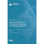 Advanced Research in Pediatric Radiology and Nuclear Medicine, (Hardcover)