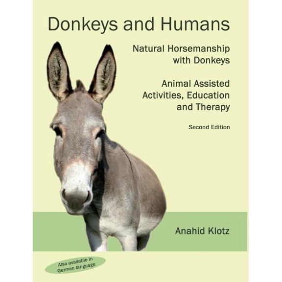 Donkeys and Humans: Natural Horsemanship with Donkeys Focus: Animal Assisted Activities, Education and Therapy, (Paperback)