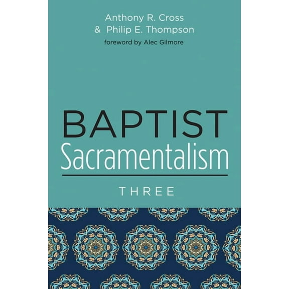 Baptist Sacramentalism 3 (Hardcover)