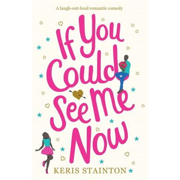 If You Could See Me Now: A laugh out loud romantic comedy