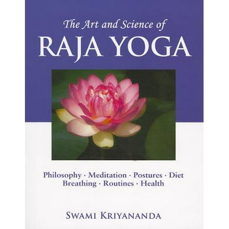 The Art and Science of Raja Yoga : Fourteen Steps to Higher