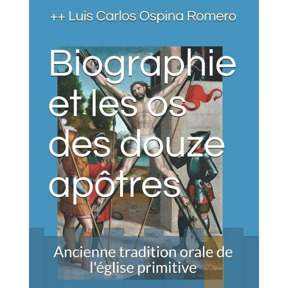 Histoire de l'Église: Biographie et les os des douze apôtres : Ancienne tradition orale de l'église primitive (Series #1) (Paperback)