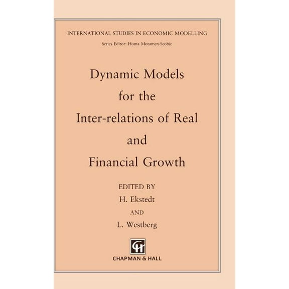 International Studies in Economic Modell Dynamic Models for the Inter-Relations of Real and Financial Growth, (Hardcover)
