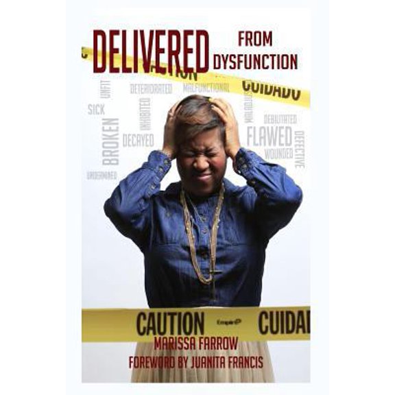 Pre-Owned Delivered From Dysfunction: A seven step guide to a better you! (Paperback) 1493511904 9781493511907
