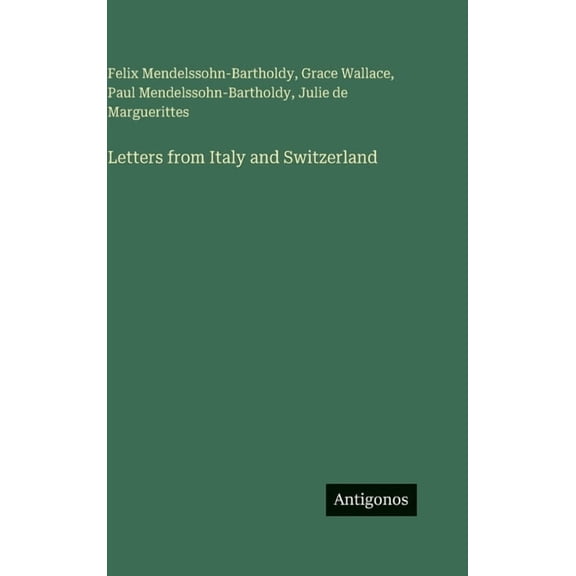 Letters from Italy and Switzerland, (Hardcover)