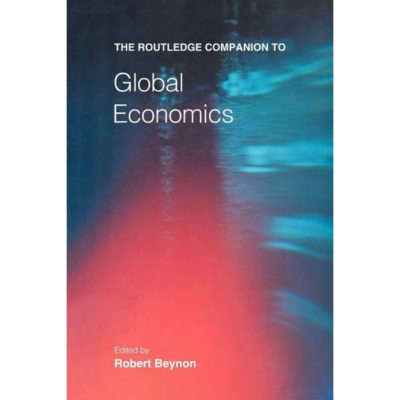 Routledge Companions The Routledge Companion to Global Economics, (Paperback)