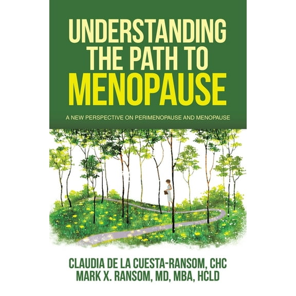 Understanding the Path to Menopause: A New Perspective on Perimenopause and Menopause, (Paperback)