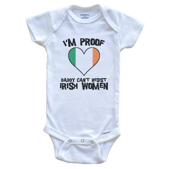 I'm Proof Daddy Can't Resist Irish Women Funny Ireland Flag Heart Baby Bodysuit, 0-3 months white