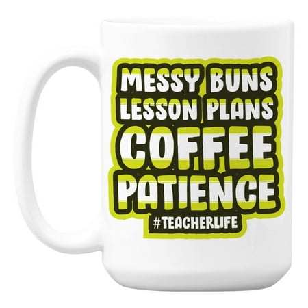 

Messy Bun Lesson Plans Patience Teacher Life Coffee & Tea Mug (15oz)