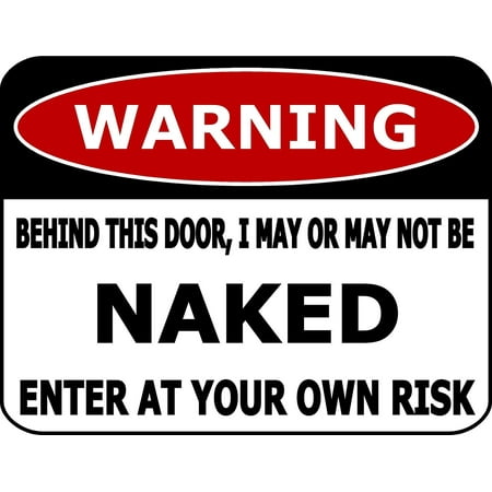 PCSCP Warning Behind This Door, I May Or May Not Be Naked Enter At Your Own Risk 11 inch by 9.5 inch Laminated Funny Sign